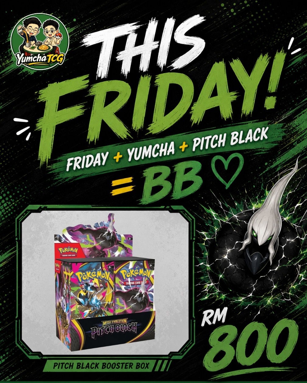 ⚫ This Friday... it's all about Pitch Black. 🖤

Friday + Yumcha + Pitch Black = BB ❤️

Confirmed allocation, the wait is almost over boissss.

COD Cheras/PJ 

#YumchaTCG #yumchaloh #Friday #PitchBlack #ME05  #pokèmon #PokemonTCG